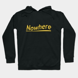 Somewhere but nowhere Hoodie